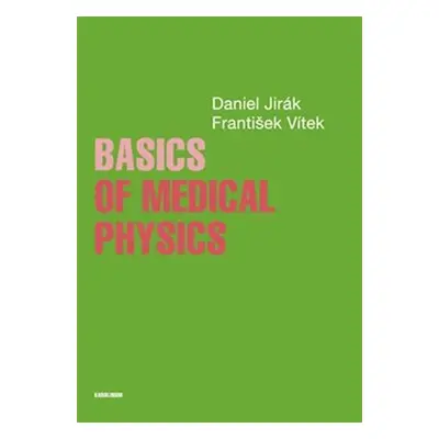 Basics of Medical Physics - Daniel Jirák