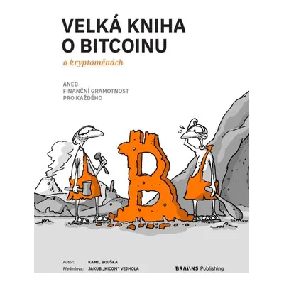 Velká kniha o bitcoinu a kryptoměnách aneb Finanční gramotnost pro každého - Kamil Bouška