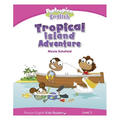 PEKR | Level 2: Poptropica English Tropical Island Adventure - Nicola Schofield