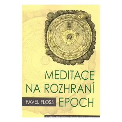 Meditace na rozhraní epoch - Pavel Floss