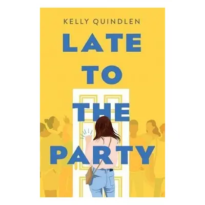 Late to the Party - Kelly Quindlen