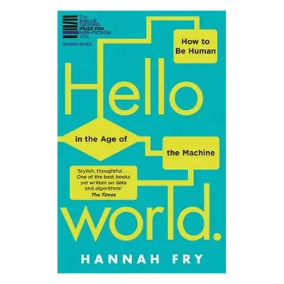 Hello World : How to be Human in the Age of the Machine - Hannah Fry