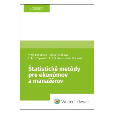 Štatistické metódy pre ekonómov a manažérov - Viera Labudová; Viera Pacáková; Ľubica Sipková