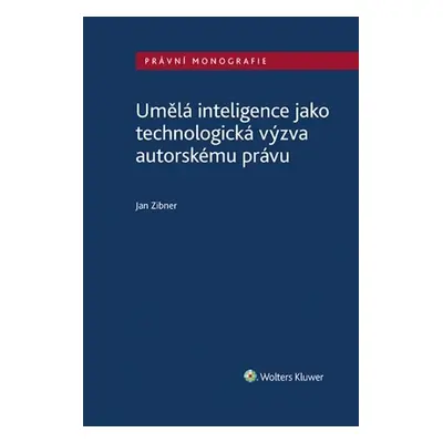 Umělá inteligence jako technologická výzva autorskému právu - Jan Zibner