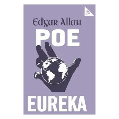 Eureka: Annotated Edition (Alma Classics 101 Pages) - Edgar Allan Poe