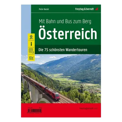 Rakousko - Vlakem a autobusem na horu - 75 nejkrásnějších pěších túr - Peter Backé