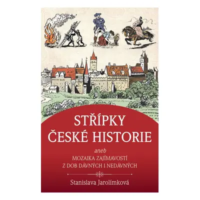 Střípky české historie - Stanislava Jarolímková