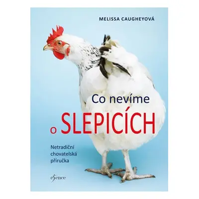 Co nevíme o slepicích - Melissa Caugheyová