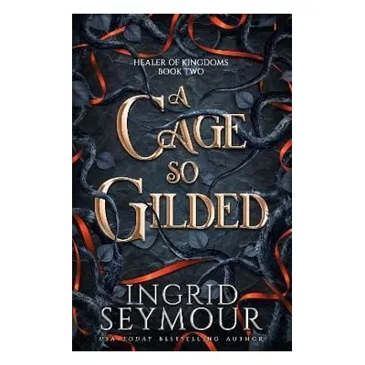 A Cage So Gilded - Ingrid Seymour