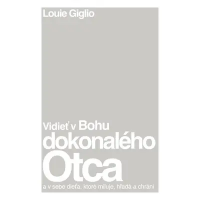 Vidieť v Bohu dokonalého Otca - Louie Giglio