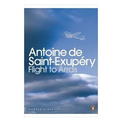 Flight to Arras - Antoine de Saint-Exupéry