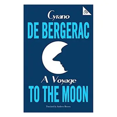 A Voyage to the Moon - Cyrano de Bergerac