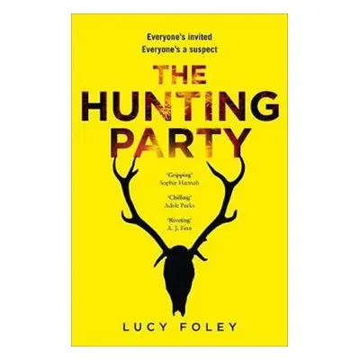 The Hunting Party : Get Ready for the Most Gripping New Crime Thriller of 2019 - Lucy Foley