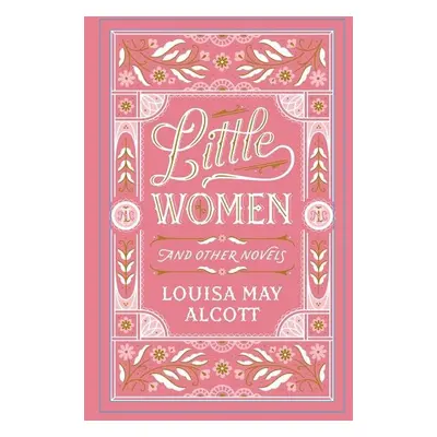 Little Women and Other Novels - Louisa May Alcott