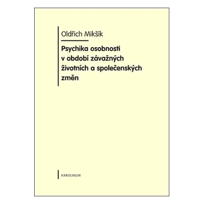 Psychika osobnosti v období závažných životních a společenských změn - Oldřich Mikšík