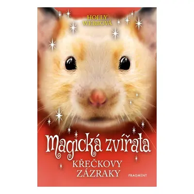 Magická zvířata - Křečkovy zázraky - Holly Webb