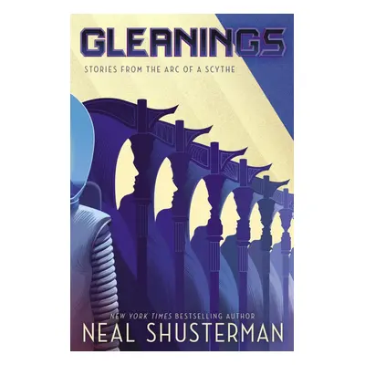 Gleanings (Arc of a Scythe) - Neal Shusterman