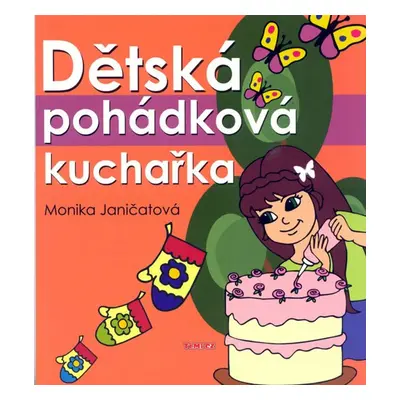 Dětská pohádková kuchařka - Monika Janičatová