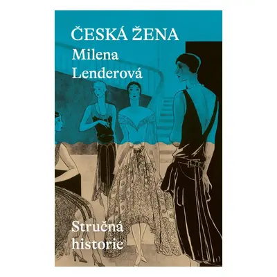 Česká žena - Stručná historie - Milena Lenderová