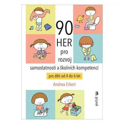 90 her pro rozvoj samostatnosti a školních kompetencí pro děti od 4 do 6 let - Andrea Erkert