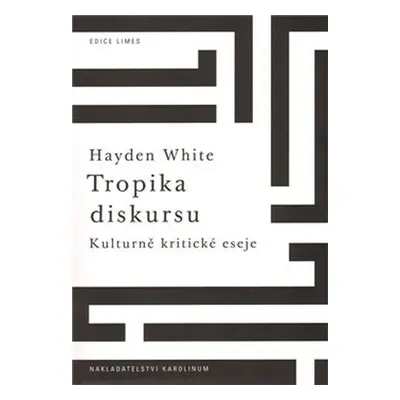 Tropika diskursu:Kulturně-kritické eseje - Hayden White