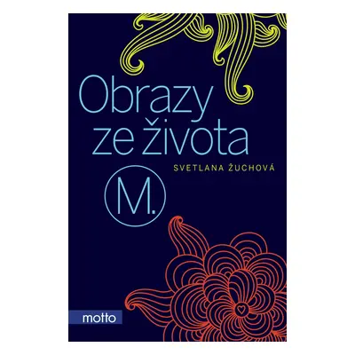 Obrazy ze života M. - Svetlana Žuchová