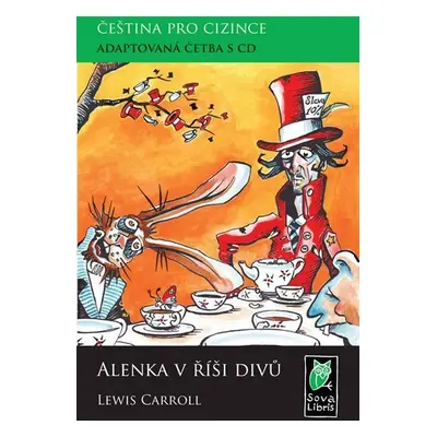 Alenka v říši divů - Čeština pro cizince - Adaptovaná četba s CD - Lewis Carroll