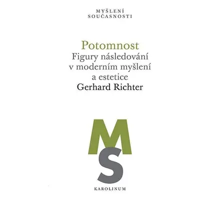 Potomnost - Figury následování v moderním myšlení a estetice - Gerhard Richter