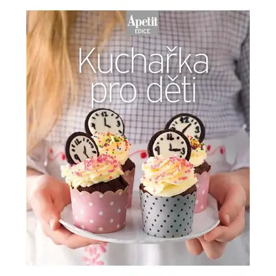 Kuchařka pro děti (Edice Apetit)