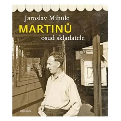 Martinů - osud skladatele - Jaroslav Mihule