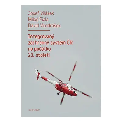 Integrovaný záchranný systém ČR na počátku 21. století - Josef Vilášek