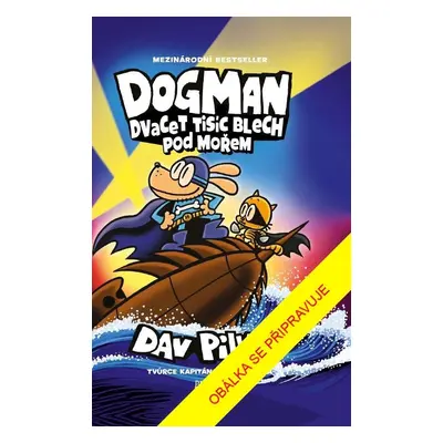 Dogman: Dvacet tisíc blech pod mořem - Dav Pilkey