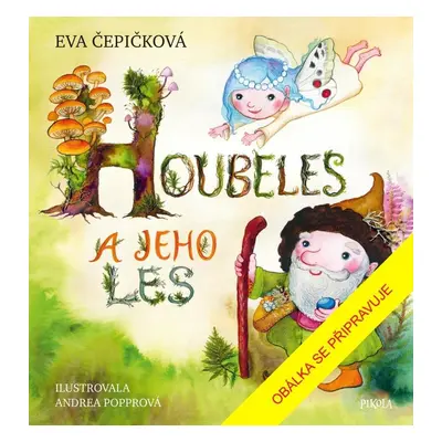 Houbeles a jeho les - Eva Čepičková