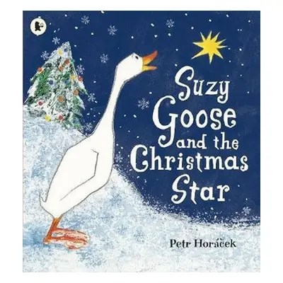 Suzy Goose and the Christmas Star - Petr Horáček