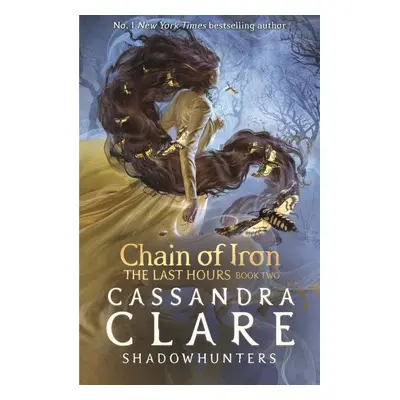 The Last Hours: Chain of Iron, 1. vydání - Cassandra Clare