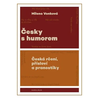 Česky s humorem (česká rčení, přísloví a pranostiky) - Milena Vonková