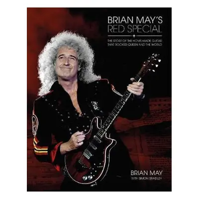 Brian May´s Red Special : The Story of the Home-made Guitar that Rocked Queen and the World - Br