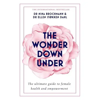 The Wonder Down Under: A User´s Guide to the Vagina - Nina Brochmann