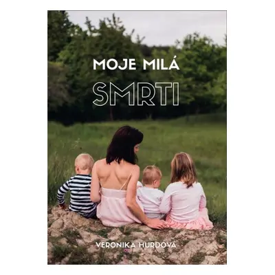 Moje milá smrti, 2. vydání - Veronika Hurdová