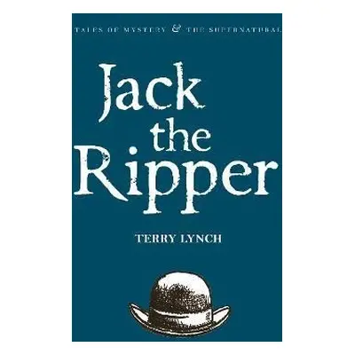 Jack the Ripper: The Whitechapel Murderer - Terry Lynch