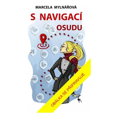 S navigací osudu - Marcela Mlynářová