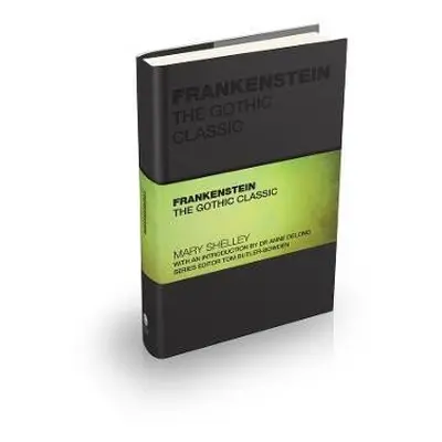 Frankenstein: The Gothic Classic - Mary Wollstonecraft Shelley