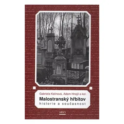 Malostranský hřbitov. Historie a současnost - Adam Hnojil