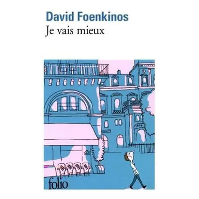 Je vais mieux - David Foenkinos