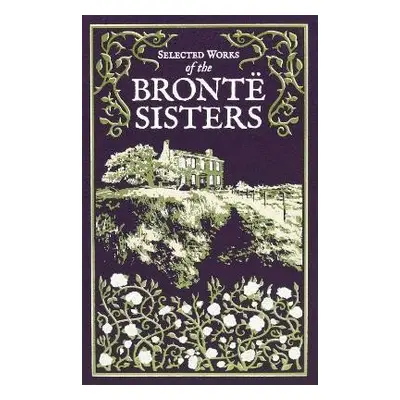 Selected Works of the Bronte Sisters - kolektiv autorů