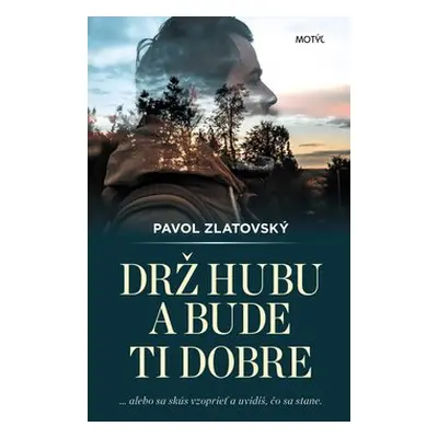 Drž hubu a bude ti dobre - Pavol Zlatovský