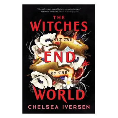 The Witches at the End of the World - Chelsea Iversen