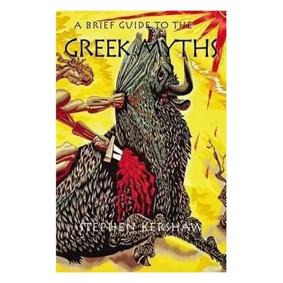 A Brief Guide to the Greek Myths - Stephen P. Kershaw