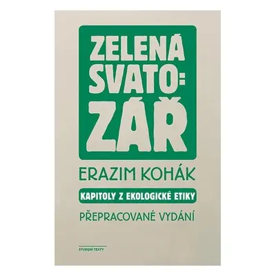 Zelená svatozář - Kapitoly z ekologické etiky - Erazim Kohák