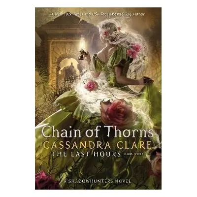 The Last Hours: Chain of Thorns, 1. vydání - Cassandra Clare